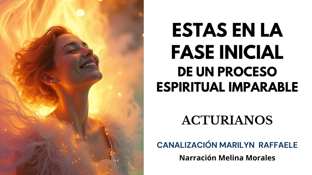 Estas en Fase INICIAL de un Proceso Espiritual Imparable💫Acturianos 🦋Canalizaci&oacute;n Marilyn Raffaele
