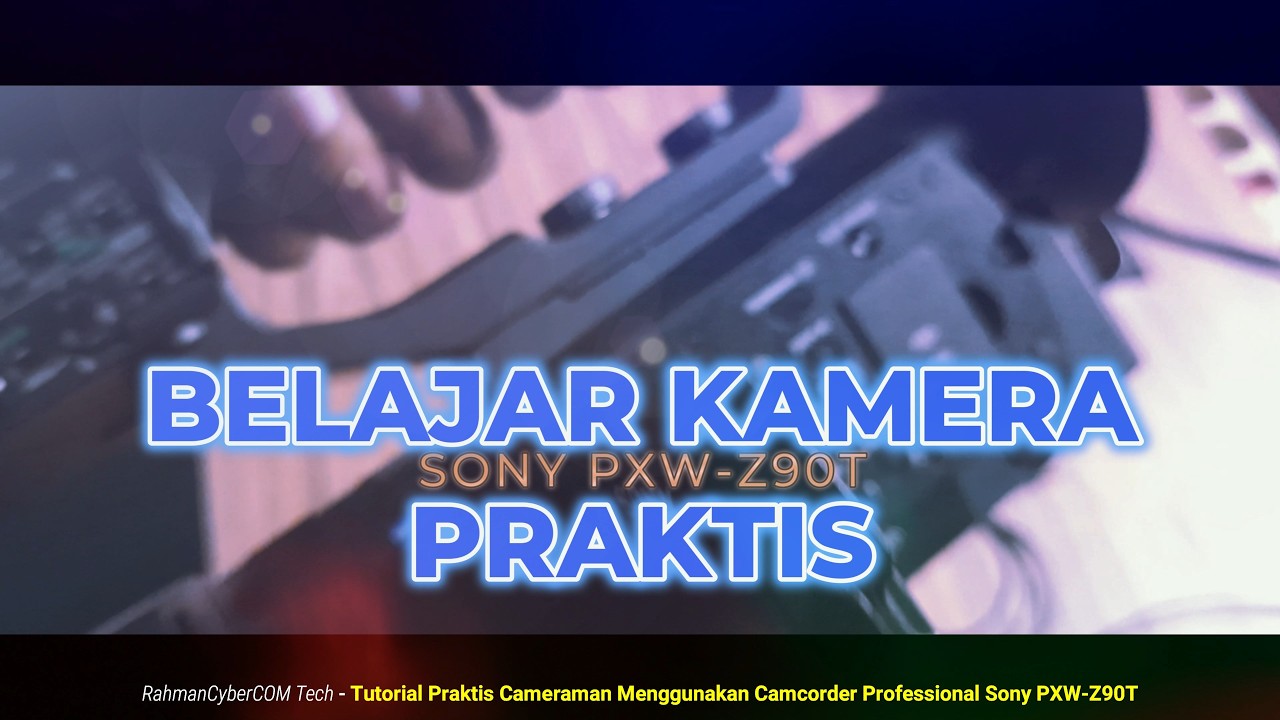 Cara Menggunakan Camcorder Professional Sony PXW-Z90T [ PRAKTIS - PEMULA ]