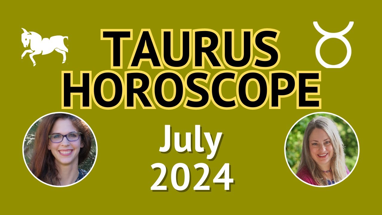Taurus Horoscope, July 2024 | Pandora Astrology