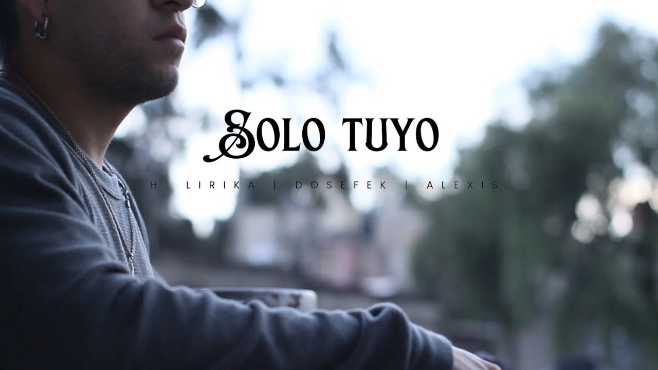 Solo Tuyo - H Lirika @Dosefecks