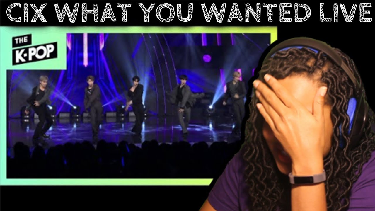 REACTION TO CIX, What You Wanted (LIVE FANCAM)