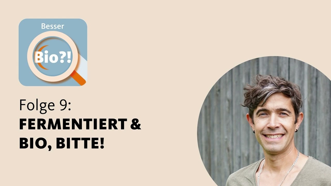 Fermentiert & Bio, bitte! | Besser Bio?!