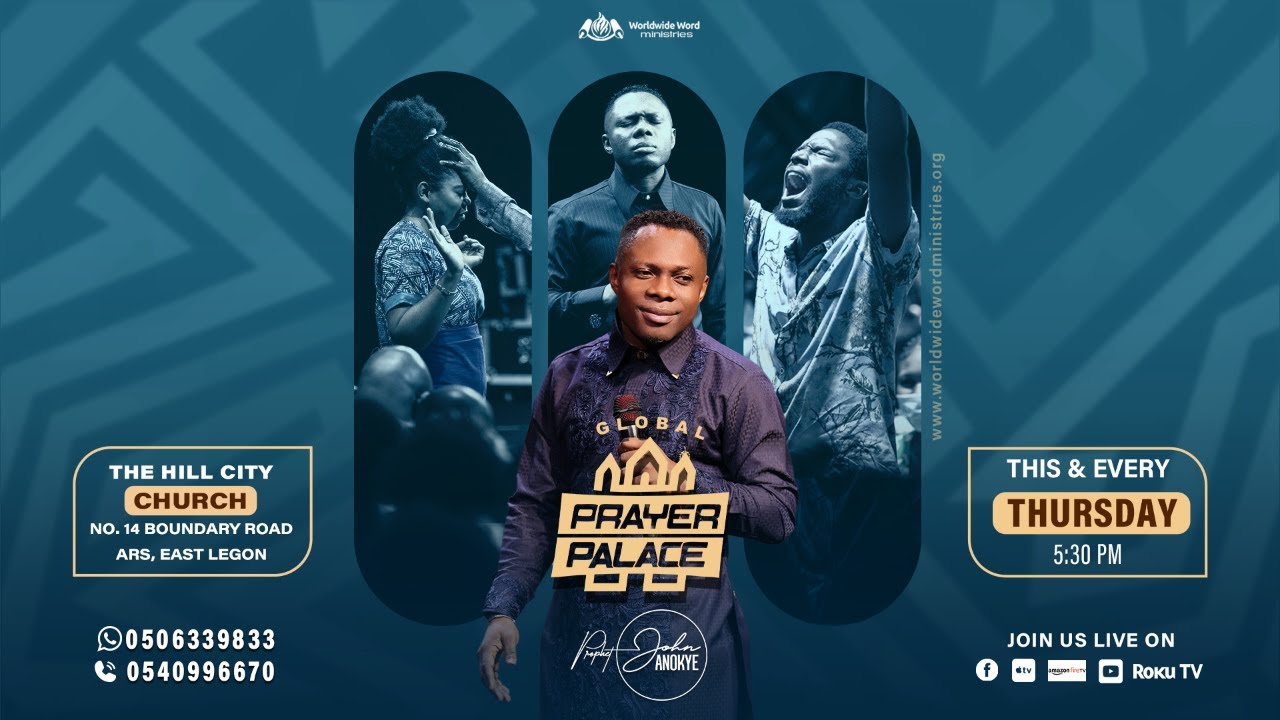 GLOBAL PRAYER PALACE || PROPHET JOHN ANOKYE