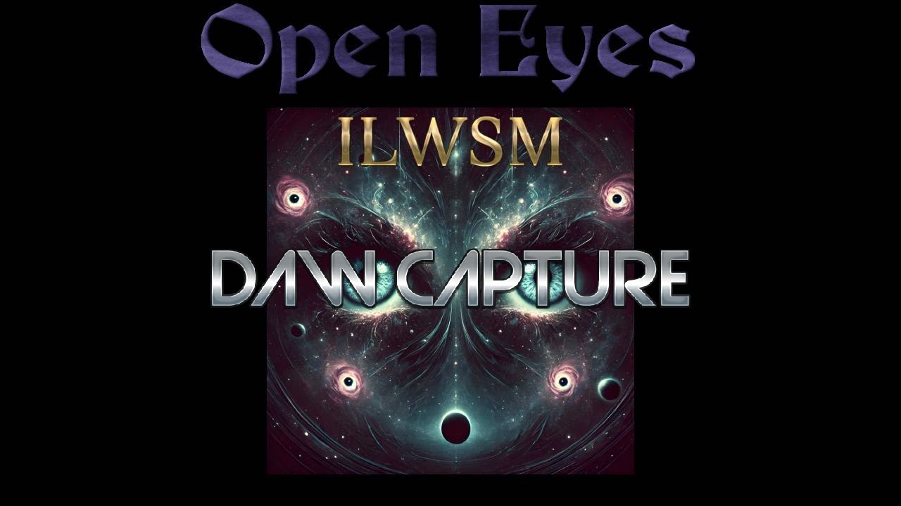 ILWSM - Open Eyes [DAW CAPTURE]