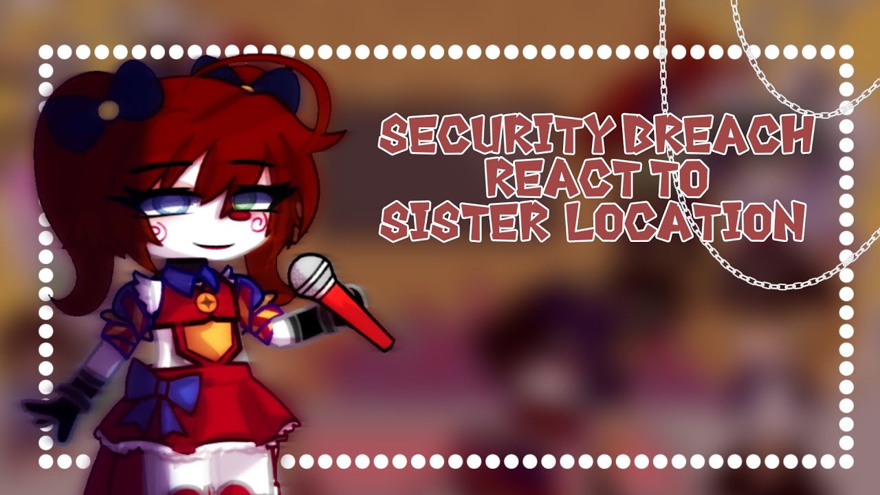☆Security Breach(FNaF 9) react to Sister Location(FNaF 5)|Gacha club react FNaF☆