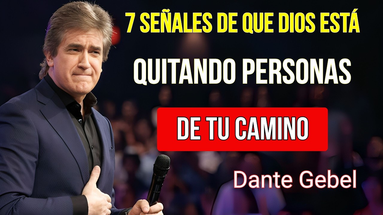 7 Señales De Que Dios Está Quitando Personas De Tu Camino | Dante Gebel 2026