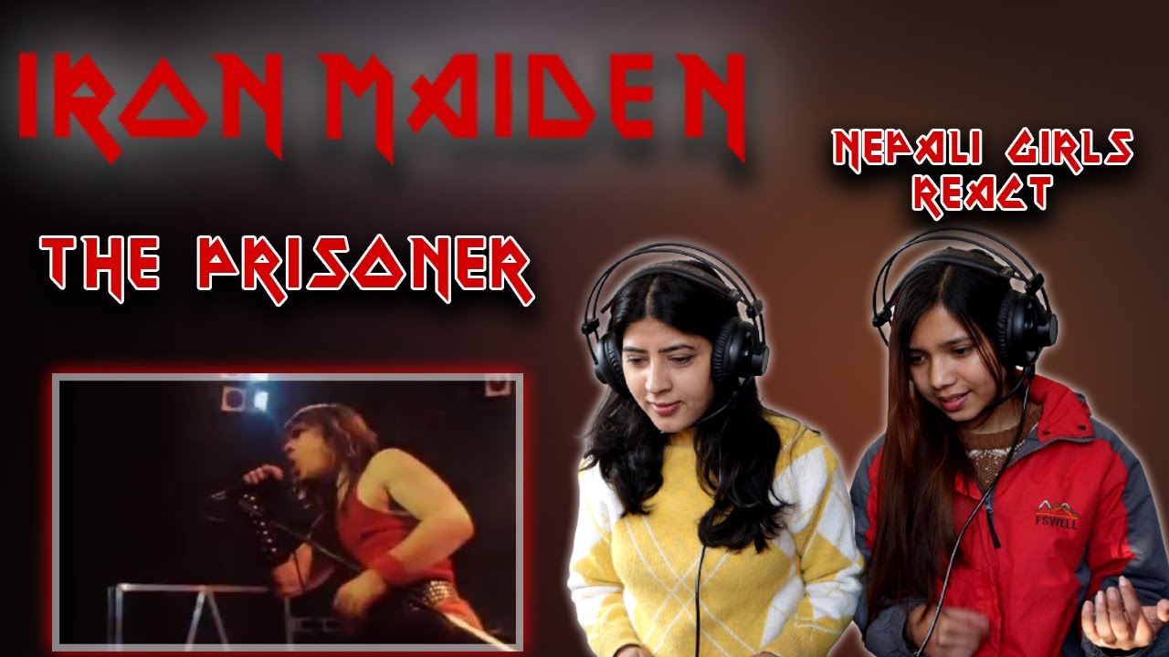 IRON MAIDEN REACTION | THE PRISONER REACTION | NEPALI GIRLS REACT