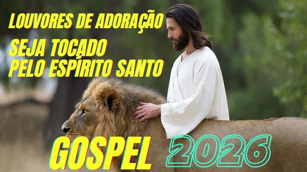 LOUVOR E ADORAÇÃO | MÚSICA GOSPEL | HINOS EVANGÉLICOS | GOSPEL 2026