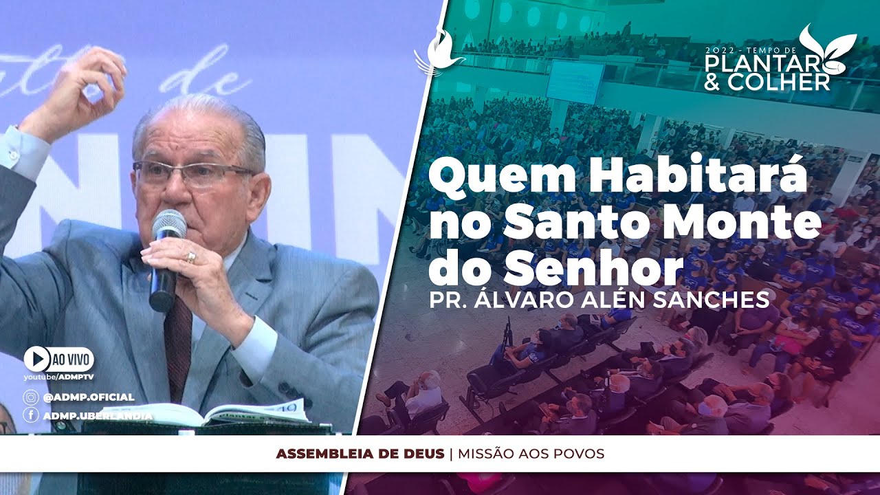 Quem Habitará no Santo Monte do Senhor - Pr. Álvaro Alén Sanches