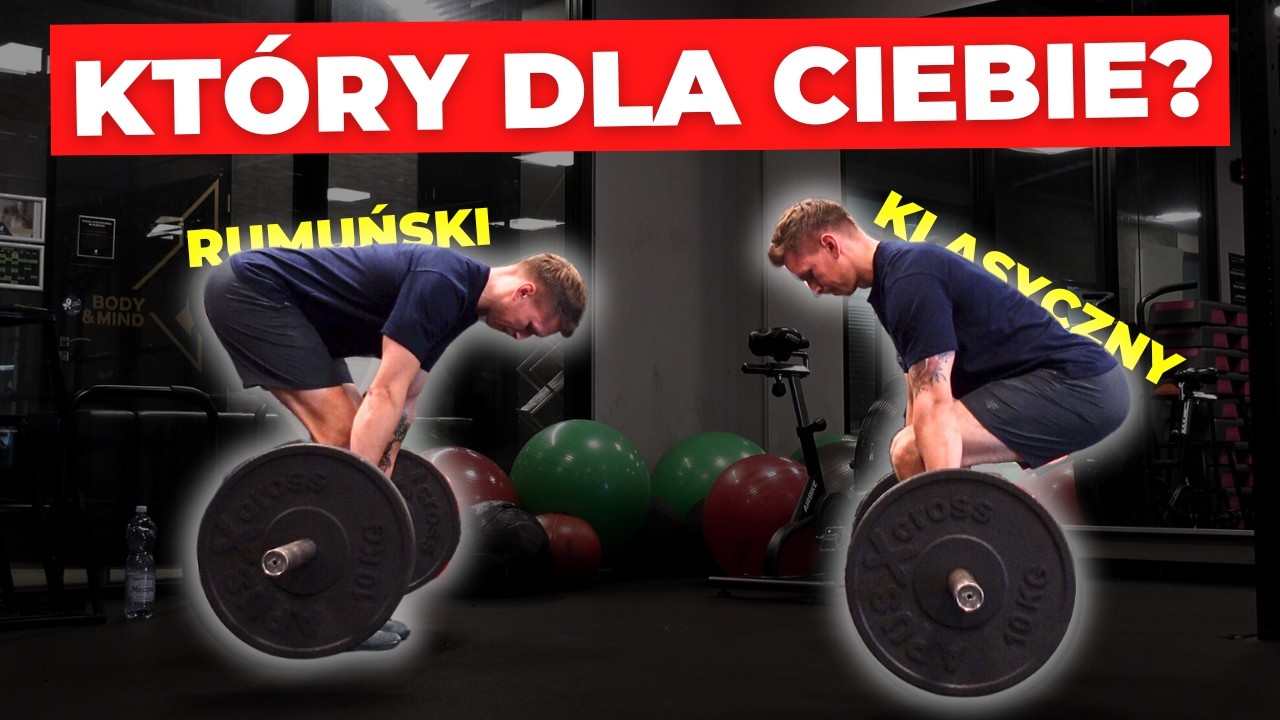 Martwy ciąg RUMUŃSKI vs KLASYCZNY - który lepszy?