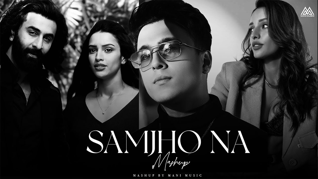 Samjho Na Mashup | Aditya Rikhari | Humdum X Pehle Bhi Main | Love Mashup 2025 | Mani Music