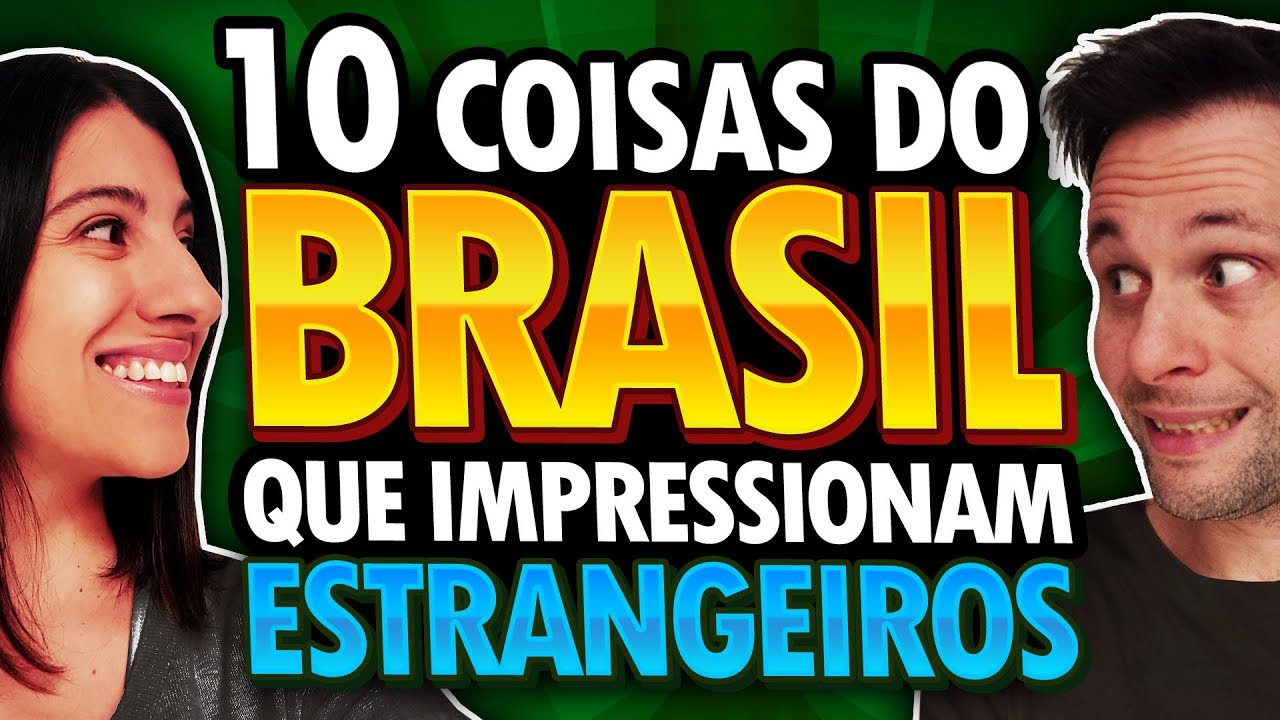 10 COISAS SOBRE O BRASIL QUE IMPRESSIONAM ESTRANGEIROS