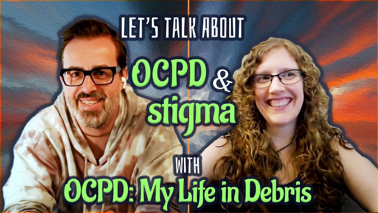 OCPD and Stigma, with OCPD: My Life in Debris | Disordered Discussions (Part 2)