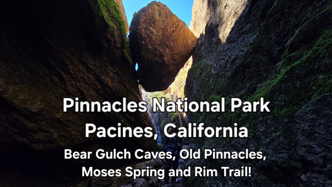 Pinnacles National Park : Old Pinnacles, Moses Spring, Rim and Bear Gulch Caves Trails