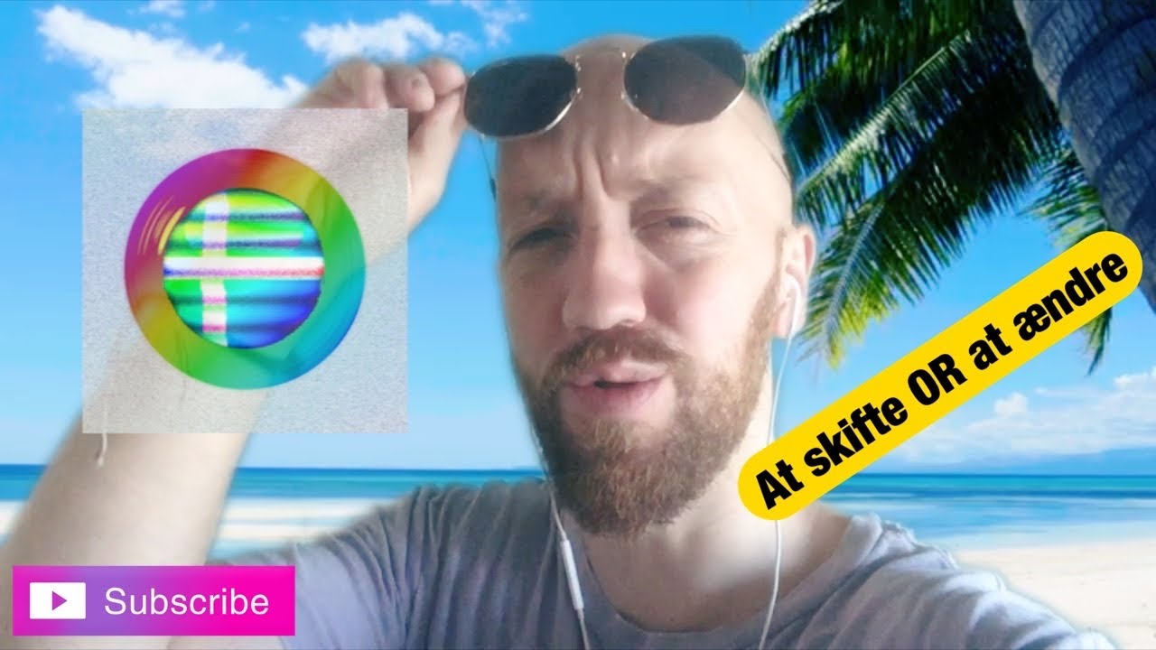 DanishTube | at skifte OR at &aelig;ndre | to change OR to alter
