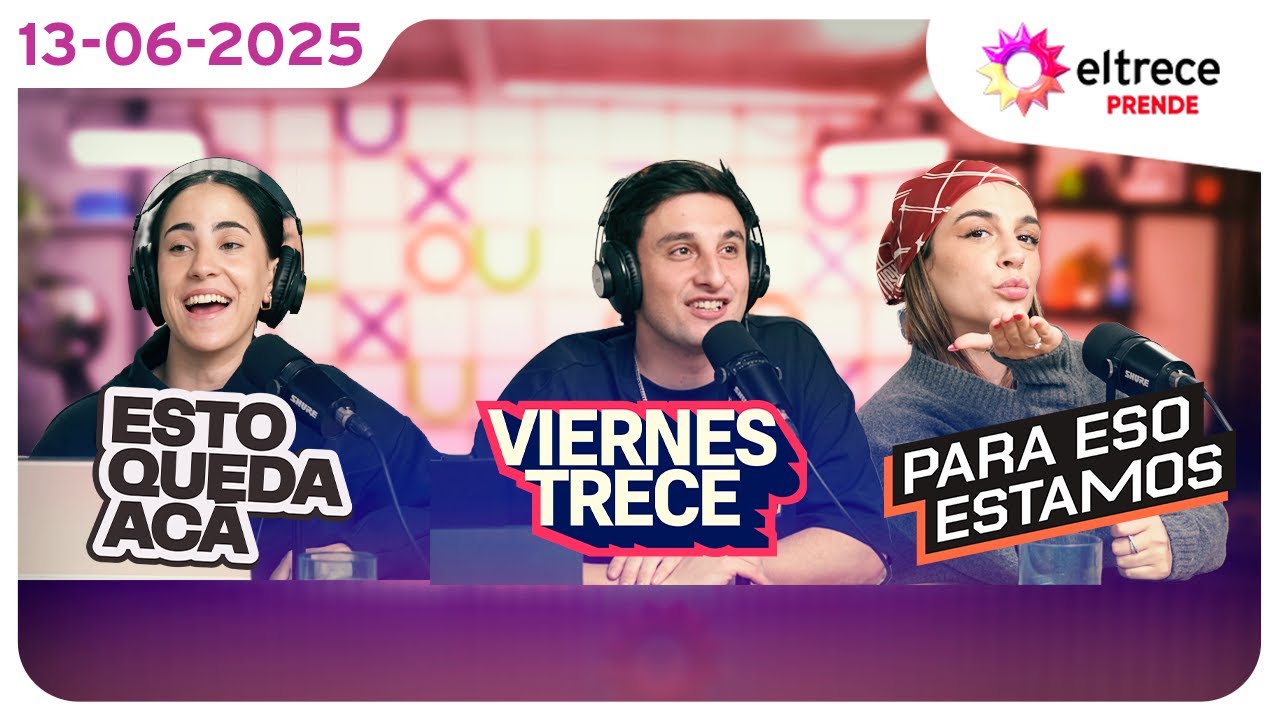 #eltreceprende programaci&oacute;n completa 13/06/25 - ESTO QUEDA AC&Aacute; + VIERNES TRECE + PARA ESO ESTAMOS