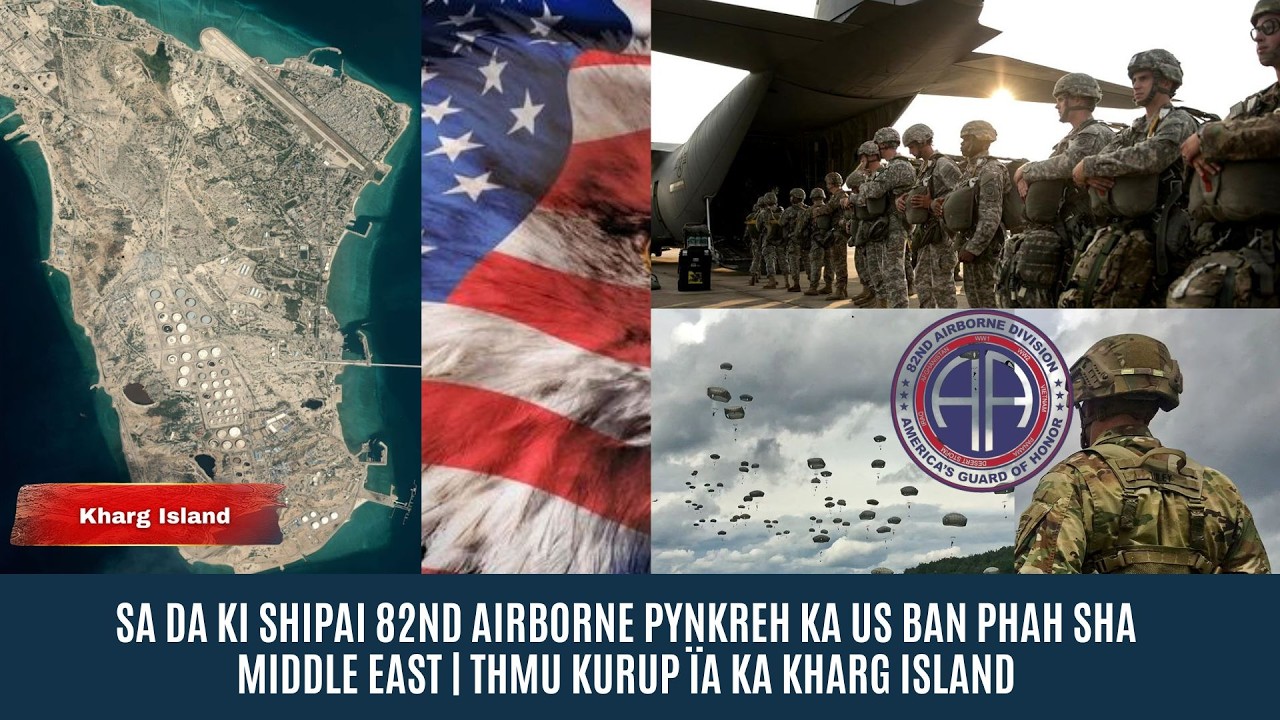 SA DA KI SHIPAI 82ND AIRBORNE PYNKREH KA US BAN PHAH SHA MIDDLE EAST | THMU KURUP &Iuml;A KA KHARG ISLAND