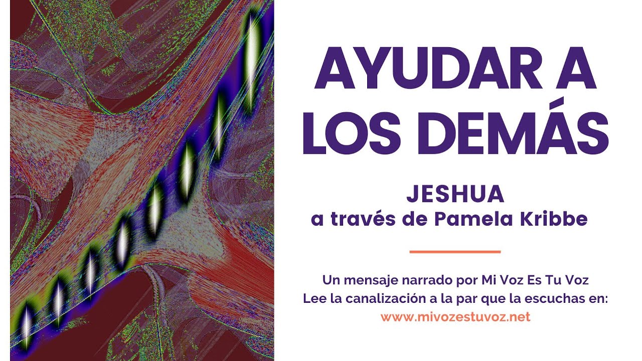 AYUDAR A LOS DEMÁS | Jeshua a través de Pamela Kribbe