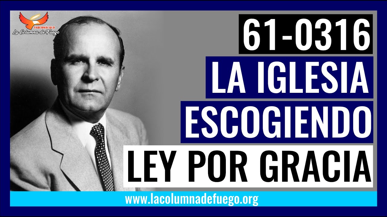 Mensaje: La Iglesia Escogiendo Ley Por Gracia - Rev.  William Marrion Branham
