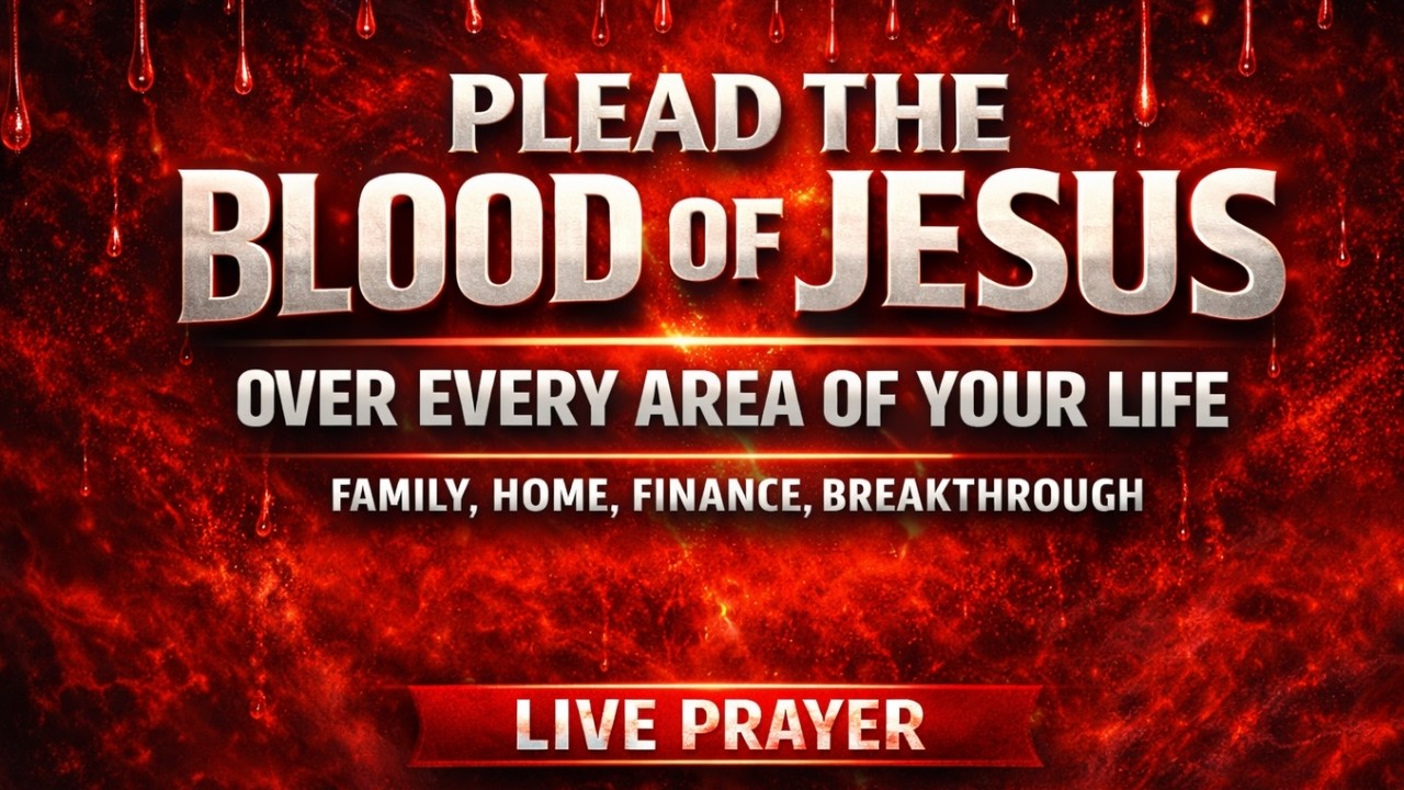 Plead the Blood of Jesus Over Every Area of Your Life