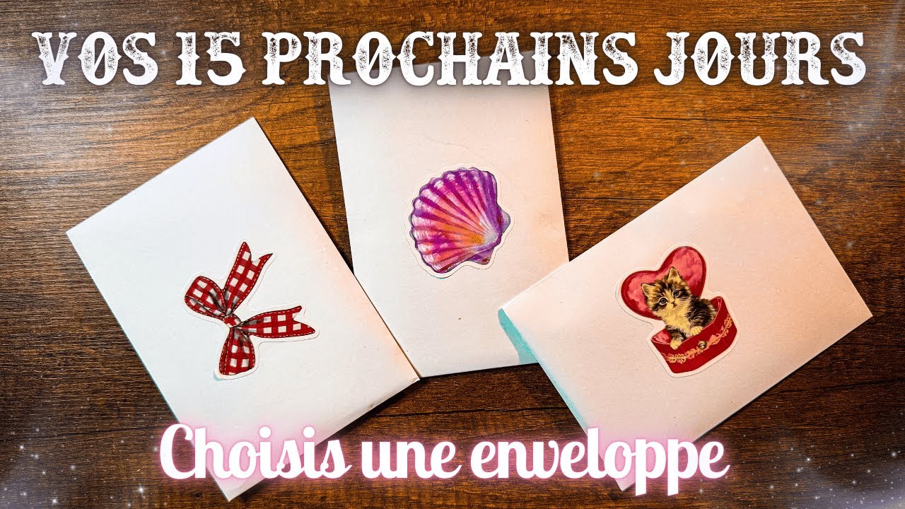 Vos 15 prochains jours 📩 Choisis ton enveloppe