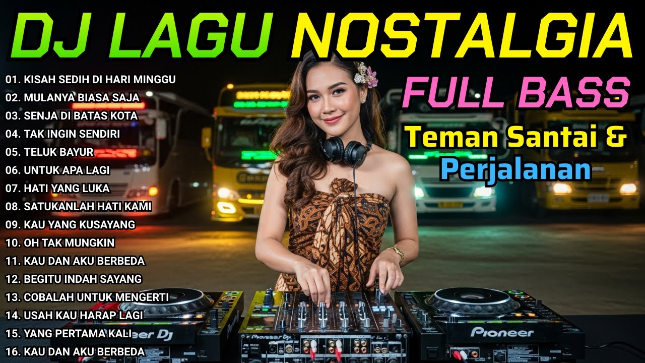 DJ NOSTALGIA TERBARU 2026: Tembang Kenangan Asik Buat Santai Seharian