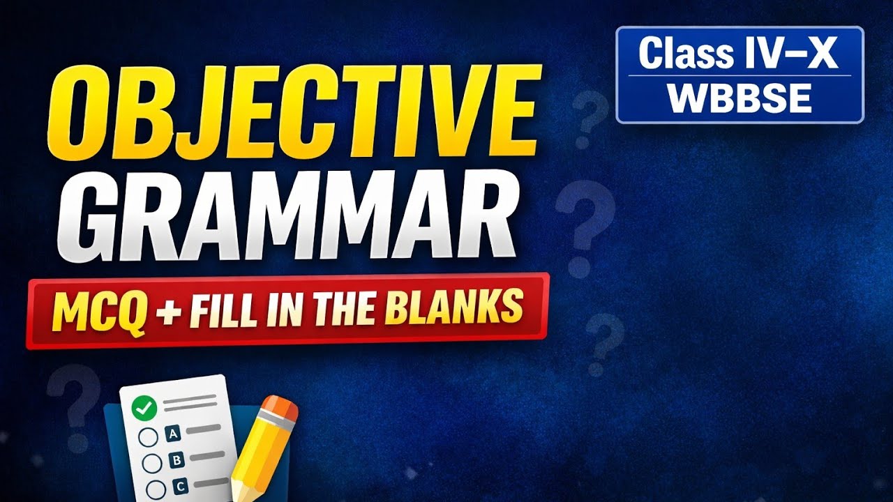 Objective Grammar | Fill in the Blanks | MCQ Eng Grammar// Class IV–X | WBBSE | EnglishWithVarunSir