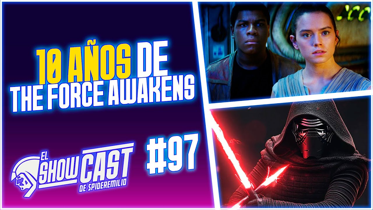 10 AÑOS de Star Wars: The Force Awakens | El Show Cast 97
