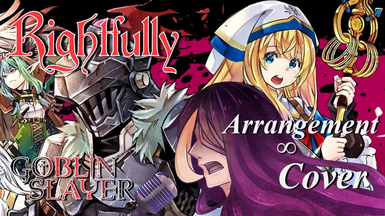 【Sei】 Rightfully (Goblin Slayer OP) 【Full Cover】