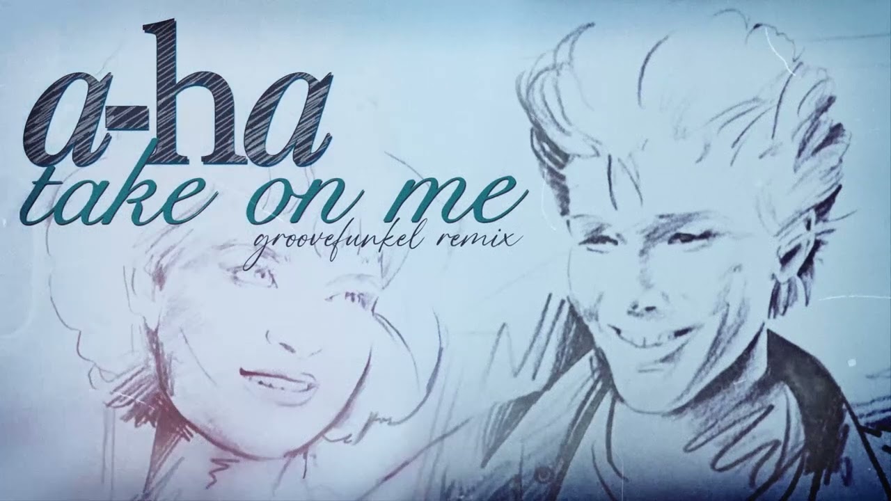a-ha - Take On Me (Groovefunkel Remix)
