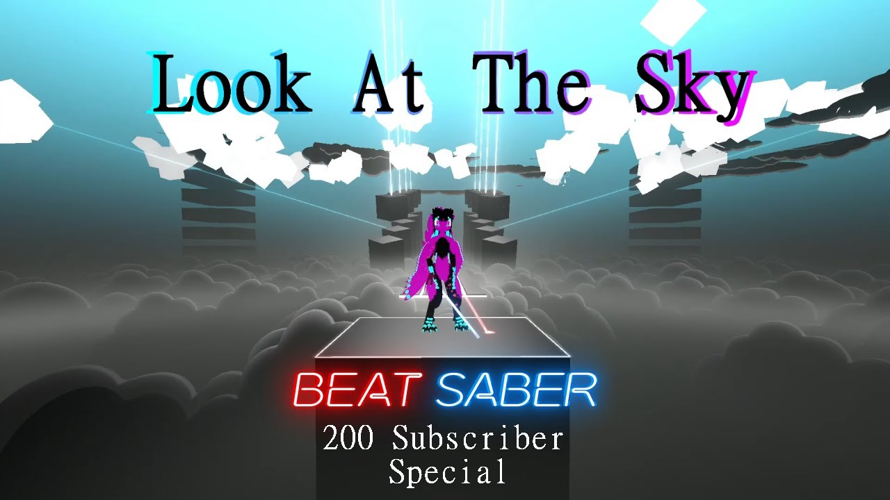 200 Subscriber Special!!!!!!!! Beat Saber Look At The Sky With Dynamic Cameras!