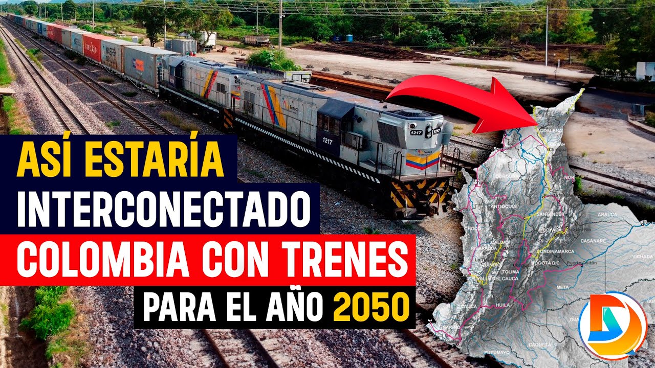 Así Estaría Interconectado Colombia con Trenes para el Año 2050