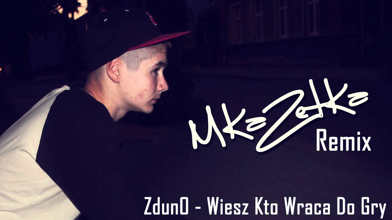 ZdunO - Wiesz Kto Wraca Do Gry ( Remix MKzK )