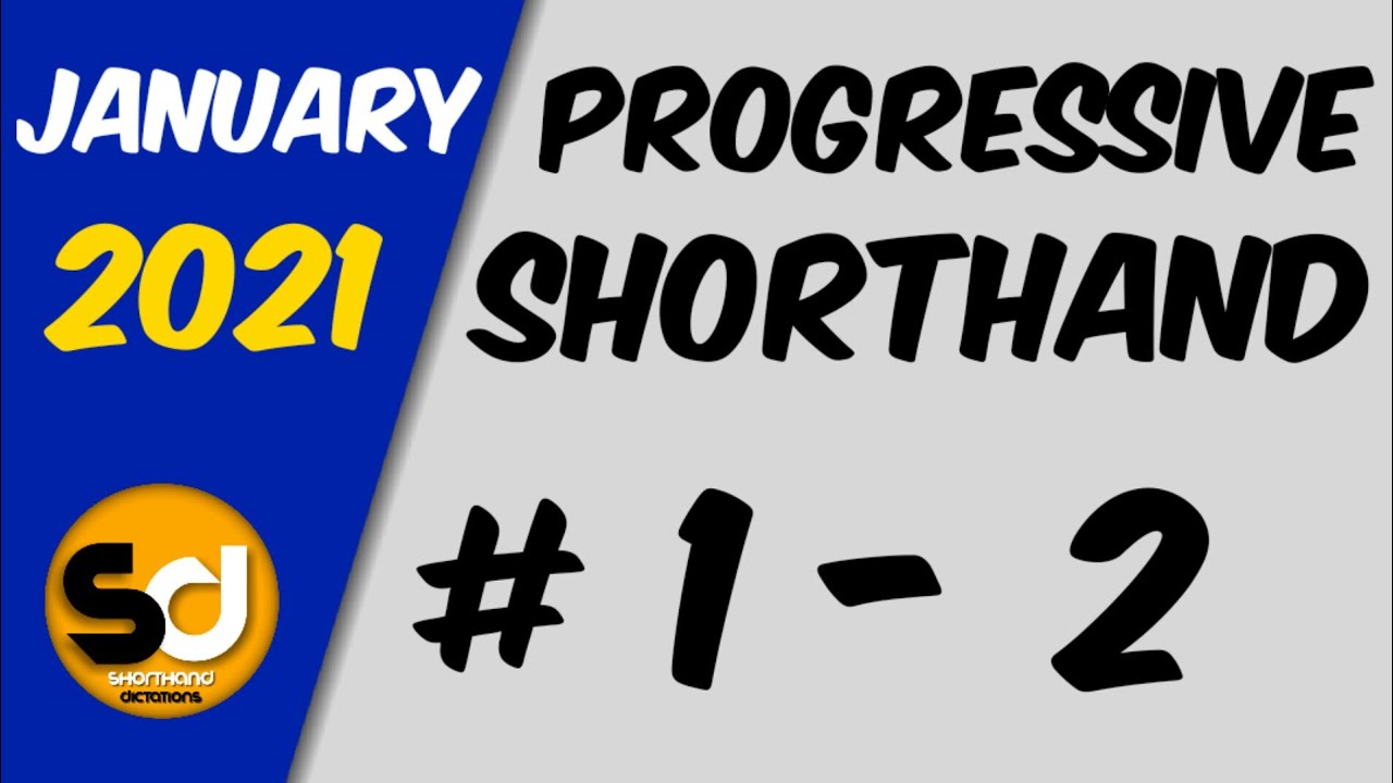 # 1 - 2 | 100 wpm | Progressive Shorthand | January 2021