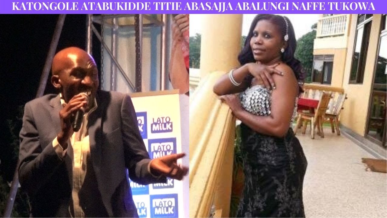 KATONGOLE YAKOWA TITIE NADA NEMUKATI  TEWALI ALIMUGYA MUBWA SEMYEKOZO