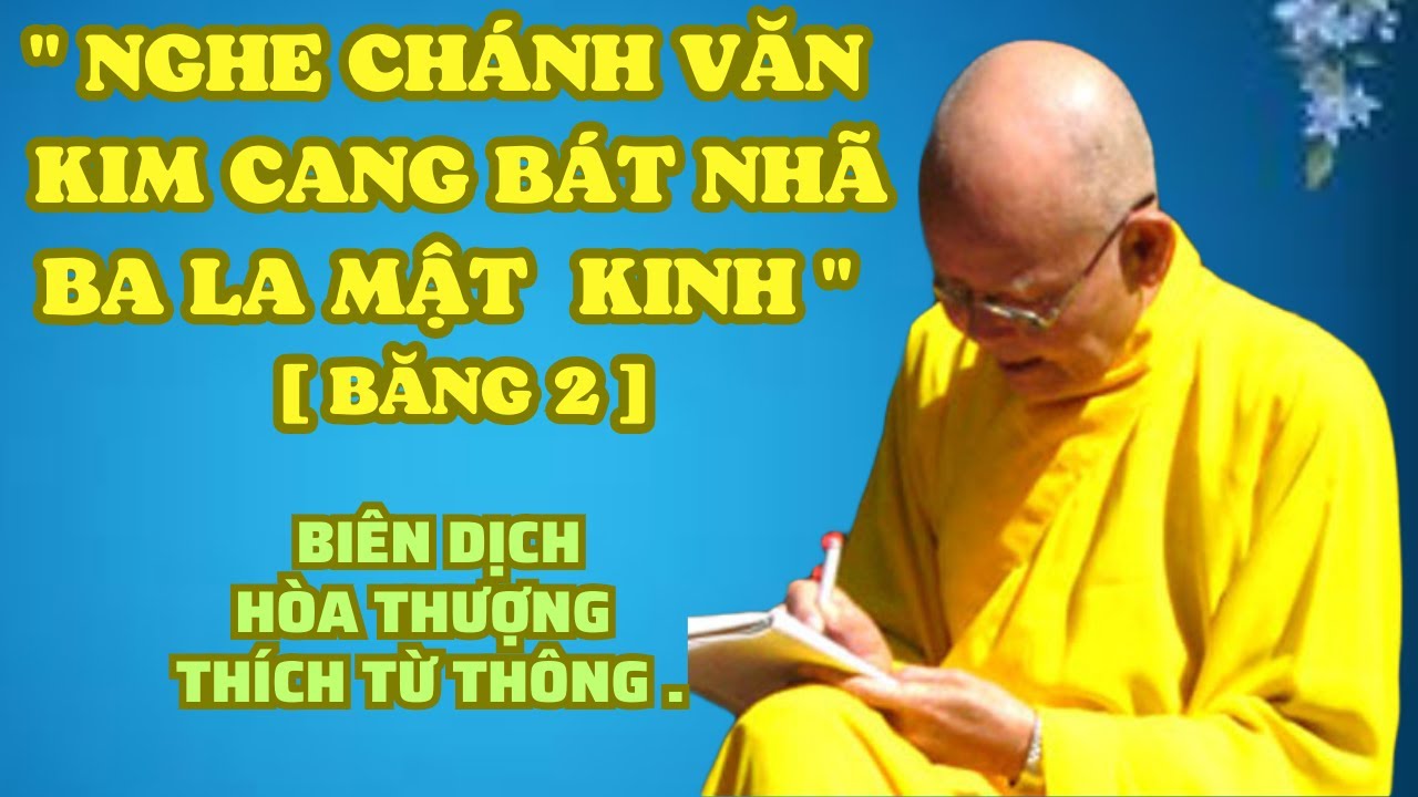 NGHE CHÁNH VĂN ( BĂNG 2 ) KIM CANG BÁT NHÃ BA LA MẬT KINH. [ BIÊN DỊCH HÒA THƯỢNG THÍCH TỪ THÔNG ].