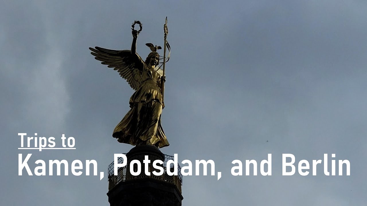 Trips to Kamen, Potsdam, and Berlin