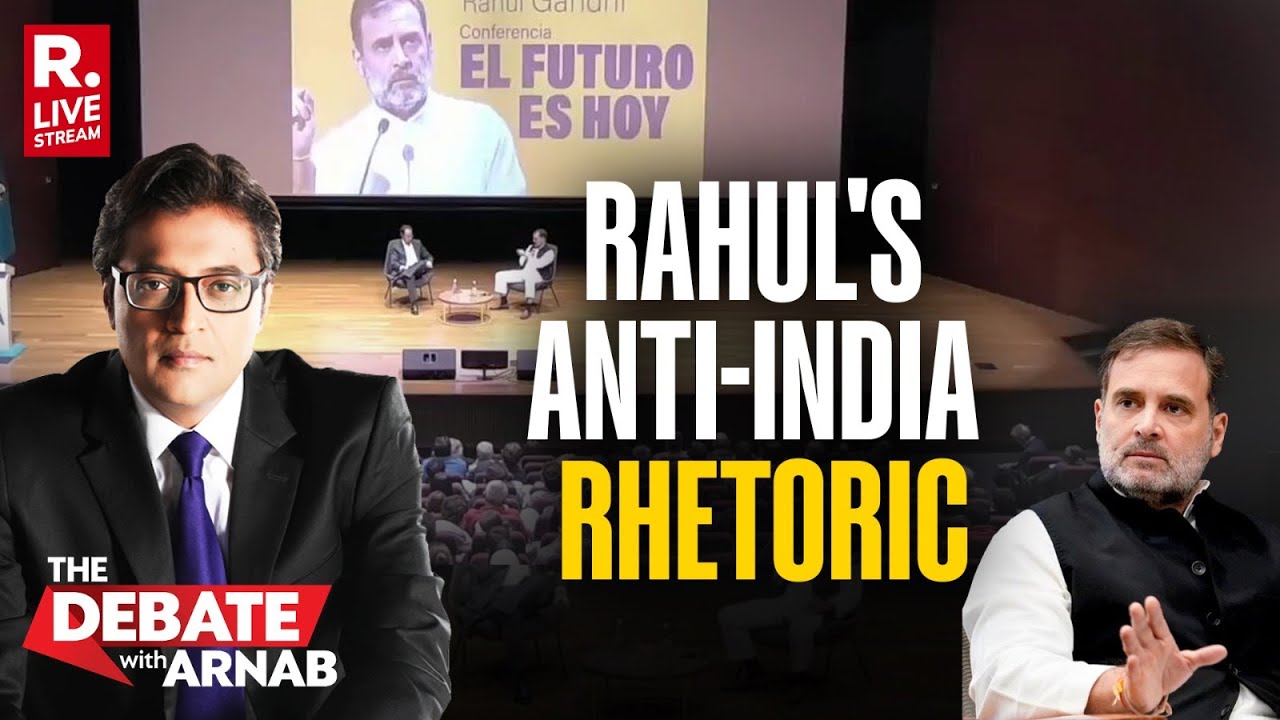 Debate With Arnab LIVE: Rahul Attacks Indian Democracy From Foreign Soil, Again