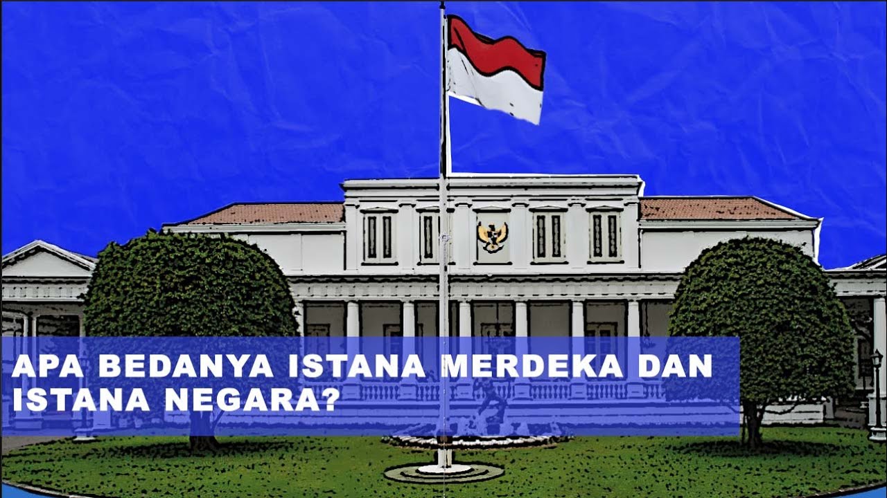 Sekilas Mirip, Apa Perbedaan Istana Negara dan Istana Merdeka?