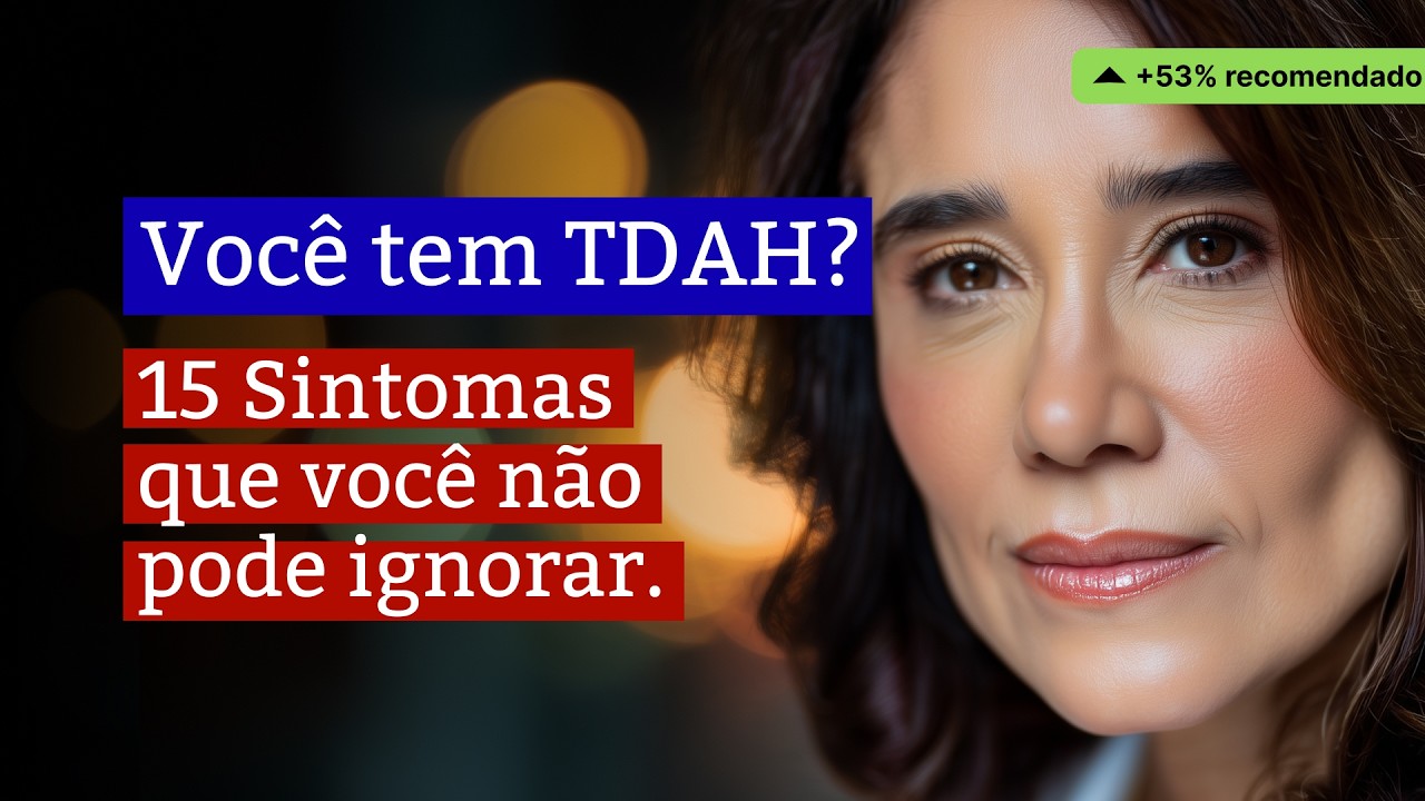 TDAH em Adultos: 15 Sintomas Para Não Deixar Passar