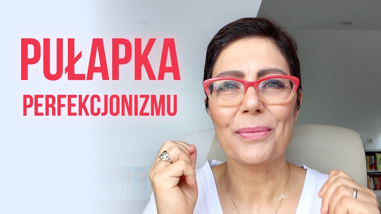 Jak uniknąć pułapki perfekcjonizmu?
