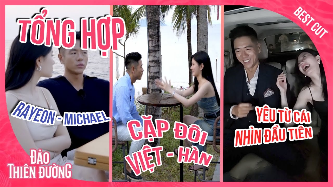 Michael Và Rayeon Xem Lại Những Khoảnh Khắc Lãng Mạn Trước Khi Tập 10 Công Chiếu | ĐẢO THIÊN ĐƯỜNG