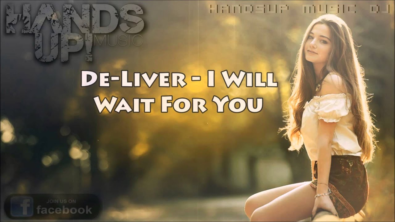 De-Liver - I Will Wait For You [HANDS UP]