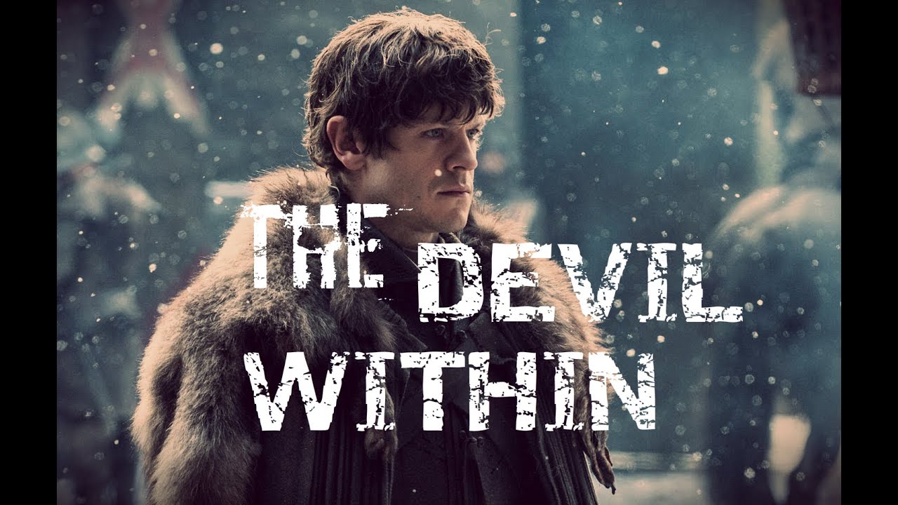 (GoT) Ramsay Bolton || The Devil Within