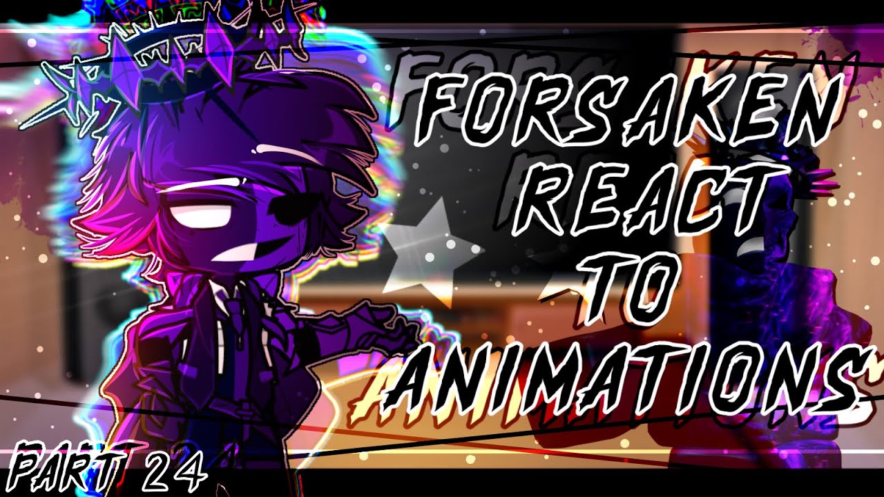 ☆ ; ` FORSAKEN REACTS TO ANIMATIONS || Gacha || Part 24 💜 ; ROBLOX ♡ || + NOLI 🎭