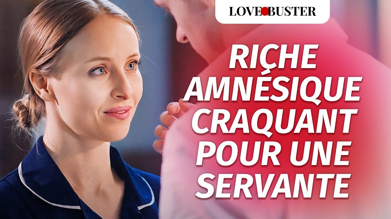 Un Millionnaire Amnésique Craque Pour Une Femme De Ménage | @LoveBusterFrance