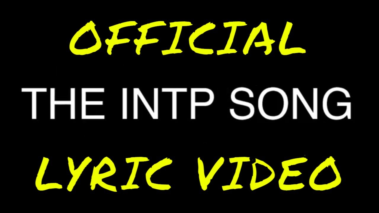 THE INTP SONG - OFFICIAL LYRIC VIDEO - MBTI INTP PERSONALITY