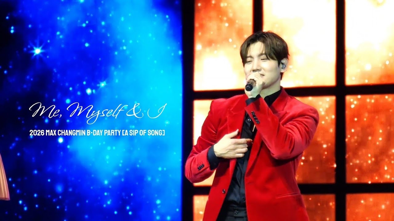 260221 최강창민 - Me, Myself & I @MAX CHANGMIN B-DAY PARTY [A Sip Of Song]