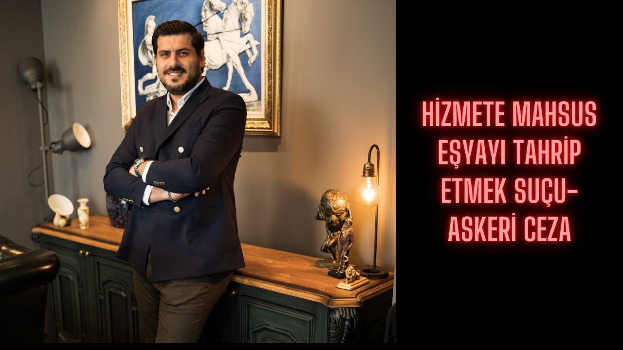HİZMETE MAHSUS EŞYAYI TAHRİP ETMEK SU&Ccedil;U- ASKERİ CEZA KANUNU