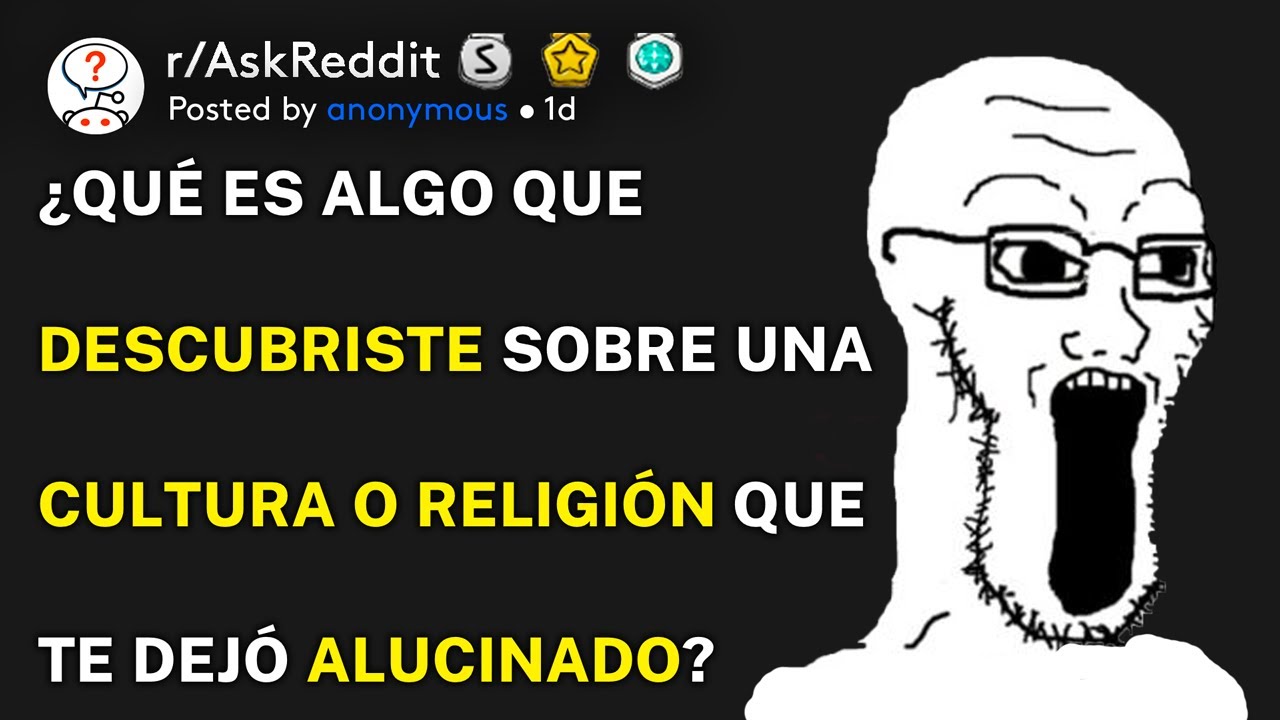 ¿Qué es algo que has descubierto sobre una cultura o religión que te dejó alucinado? (r/AskReddit)
